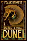 Imparatul-Zeu al Dunei (Seria Dune, partea a IV-a, editia 2019) - Frank Herbert, Ion Brana