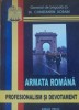 Armata romana. Profesionalism si devotament - Constantin Ucrain