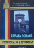 Armata romana. Profesionalism si devotament - Constantin Ucrain