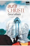 Cercul Salbatic - Aura Christi