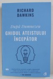 Dupa Dumnezeu Ghidul ateistului incepator / Richard Dawkins