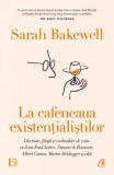 La cafeneaua existentialistilor - de SARAH BAKEWELL