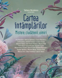 Cartea intamplarilor. Mistere, ciudatenii, uimiri - Tatiana Niculescu