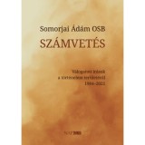 Sz&aacute;mvet&eacute;s - V&aacute;logatott &iacute;r&aacute;sok a t&ouml;rt&eacute;nelem ter&uuml;let&eacute;ről 1984-2022 - Somorjai &Aacute;d&aacute;m OSB