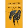 Kolozsv&aacute;r alatt az &eacute;g - Cserna-Szab&oacute; Andr&aacute;s