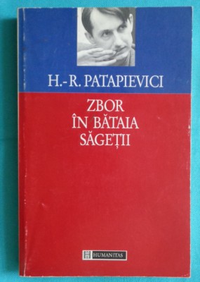 Horia Roman Patapievici &amp;ndash; Zbor in bataia sagetii foto