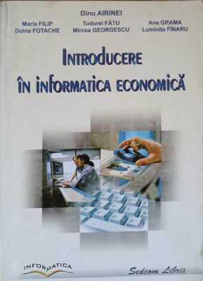 INTRODUCERE IN INFORMATICA ECONOMICA-D. AIRINEI, M. FILIP, T. FATU, A. GRAMA, D. FOTACHE, M. GEORGESC foto