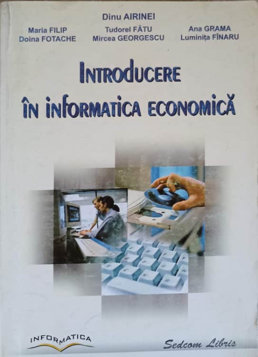 INTRODUCERE IN INFORMATICA ECONOMICA-D. AIRINEI, M. FILIP, T. FATU, A. GRAMA, D. FOTACHE, M. GEORGESC