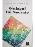 Grigore Traian Pop - Gulagul lui Socrate (Editia: 2011)