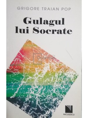Grigore Traian Pop - Gulagul lui Socrate (Editia: 2011) foto