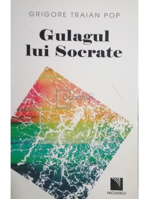 Grigore Traian Pop - Gulagul lui Socrate (Editia: 2011)
