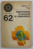 INGENIOZITATE SI SURPRIZA IN MATEMATICA de CHARLES W. TRIGG , 1975