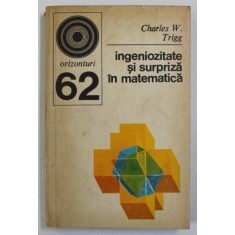 INGENIOZITATE SI SURPRIZA IN MATEMATICA de CHARLES W. TRIGG , 1975