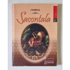 SACONTALA de CALIDASA , traducere de GEORGE COSBUC , 2012