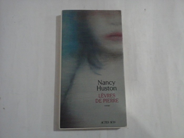 LEVRES DE PIERRE roman - Nancy HUSTON