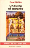 Unduire si Moarte - Dan Botta, Eseuri Filosofie, 1995, Institutul European, 372 Pagini