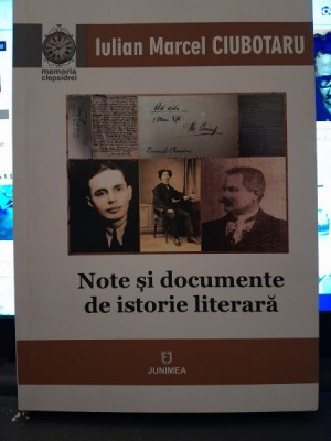 Note si documente de istorie literara - Iulian Marcel Ciubotaru foto