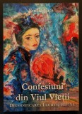 rara CONFESIUNI din VIUL VIETII. DECODIFICAREA LEGILOR DIVINE &ndash; Emilia Luca 162 pag. 2017 Editura Sfantul Ierarh Nicolae Brosata Stare ca noua