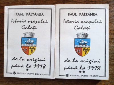 Istoria orasului Galati de la origini pana la 1918 - Paul Paltanea / R8P3S foto