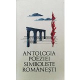 Antologia poeziei simboliste romanesti - 1968 ($P88)