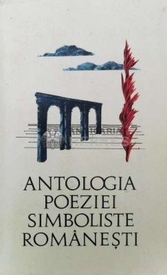 Antologia poeziei simboliste romanesti - 1968 ($P88) foto