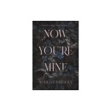 Now You're Mine: A Dark Stalker Romance