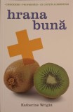 Hrana Buna - Katherine Wright, Editura Cato, 2022, Carte de Bucate, 231 pagini