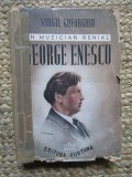 Virgil Gheorghiu - Un muzician genial, George Enescu (1944)