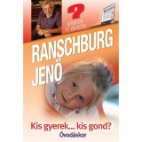 Kis gyerek...kis gond? &Oacute;vod&aacute;skor - Ranschburg Jenő