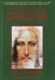 Paul Ferrini - Reflectii ale Mintii Christice, volumul 4: Intoarcerea in gradina