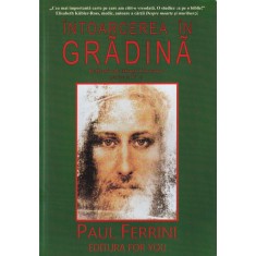 Paul Ferrini - Reflectii ale Mintii Christice, volumul 4: Intoarcerea in gradina