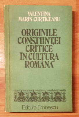 Originile constiintei critice in cultura romana de Valentina Marin Curticeanu foto