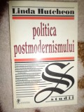 Politica postmodernismului - Linda Hutcheon / traducere: Mircea Deac ,222 pagini (Predare personala Bucuresti. Nu trimit prin curierat )