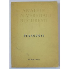 ANALELE UNIVERSITATII BUCURESTI , PEDAGOGIE , ANUL XIX / XX - 1970 / 1971