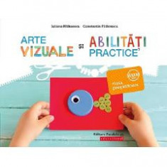 Arte vizuale si abilitati practice - Clasa pregatitoare - Iuliana Filfanescu, Constantin Filfanescu