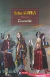 Ziua m&icirc;niei - Ștefan Agopian