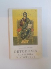 ORTODOXIA SI RELIGIA VIITORULUI de SERAFIM ROSE , 1995 foto