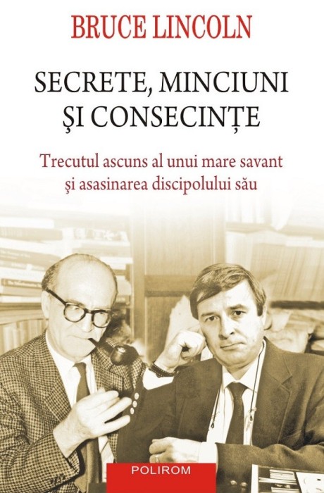 Secrete, Minciuni Si Consecinte, Bruce Lincoln - Editura Polirom