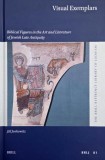 Biblical Figures in the Art and Literature of Jewish Late Antiquity - Jill Joshowitz