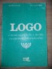 LOGO: Metoda Inovatoare de &Icirc;nvățare cu Calculatorul - Ion Diamandi, Gheorghe Vass, 1981, Pedagogie