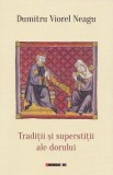 Traditii si superstitii ale dorului - Dumitru Viorel Neagu