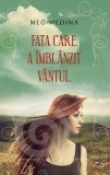 Fata care a &icirc;mbl&acirc;nzit v&acirc;ntul - Hardcover - Meg Medina - RAO