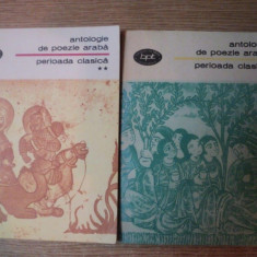 ANTOLOGIE DE POEZIE ARABA , PERIOADA CLASICA , VOL. I - II , Bucuresti 1982