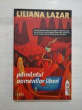Cumpara ieftin PAMANUL OAMENILOR LIBERI - LILIANA LAZAR