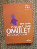 JUDY BLUME - POVESTEA UNUI OMULET DIN CLASA A IV-A - COLECTIA CARTILE DE AUR ALE COPILARIEI