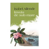 Cumpara ieftin Insula De Sub Mare, Isabel Allende - Editura Humanitas Fiction