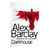 Cumpara ieftin Darkhouse, Alex Barclay