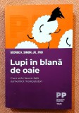 Lupi in blana de oaie. Cum sa le facem fata oamenilor manipulatori. Editura Trei, 2021 - George K. Simon