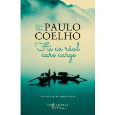 Fii ca raul care curge &ndash; Paulo Coelho