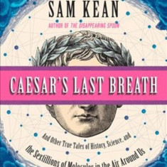 Caesar's Last Breath: Decoding the Secrets of the Air Around Us